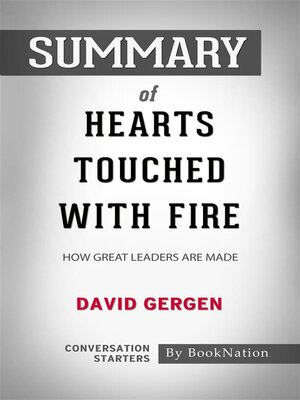cover image of Hearts Touched with Fire--How Great Leaders are Made by David Gergen--Conversation Starters